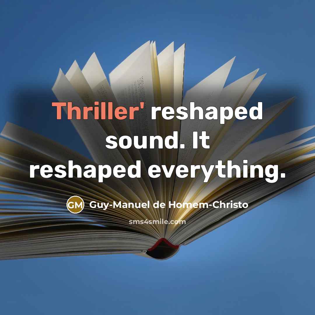 “Thriller' reshaped sound. It reshaped everything.” quote by Guy-Manuel de Homem-Christo