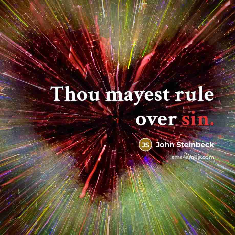 “Thou mayest rule over sin.” quote by John Steinbeck