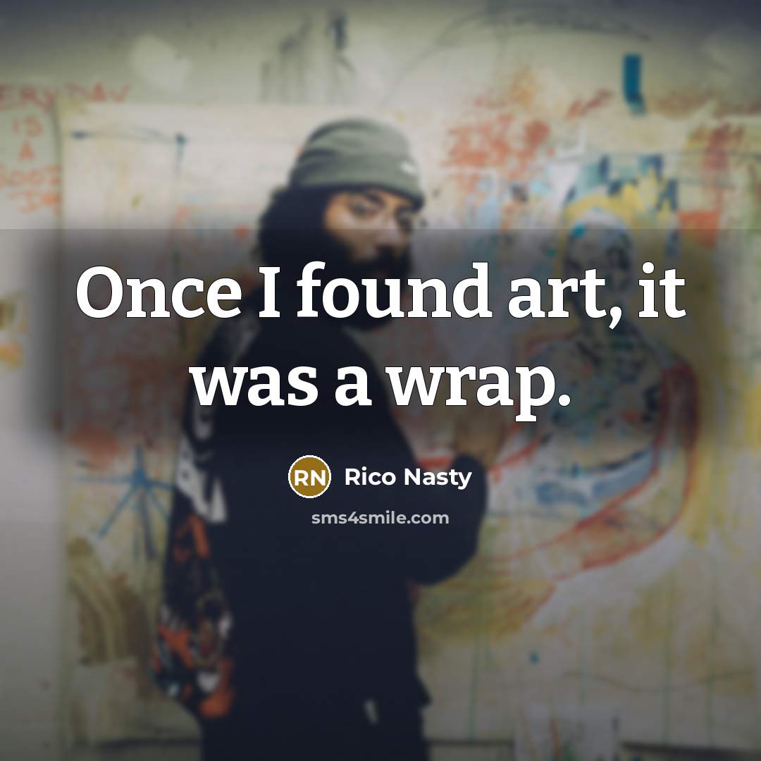 “Once I found art, it was a wrap.” quote by Rico Nasty