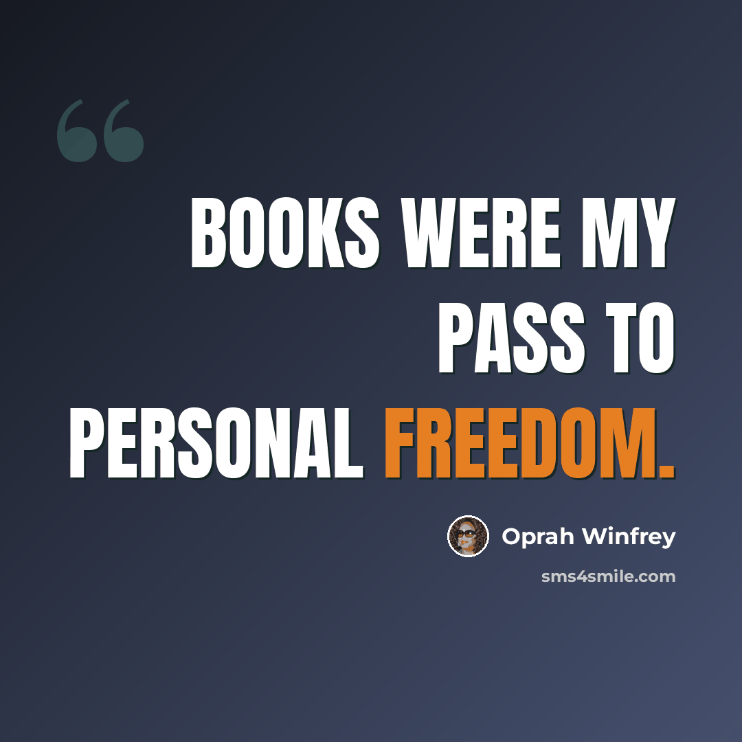 “Books were my pass to personal freedom.” quote by Oprah Winfrey