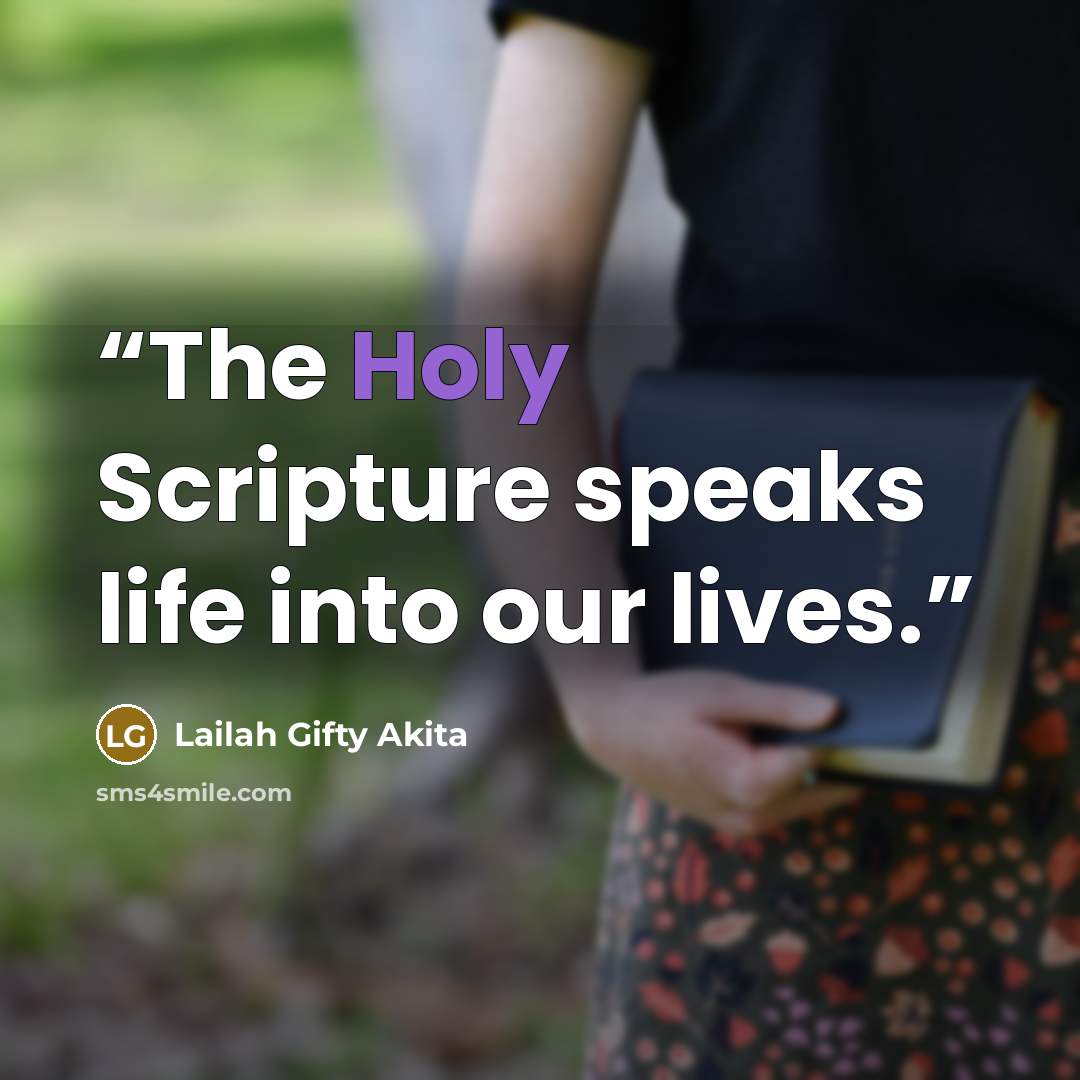 “The Holy Scripture speaks life into our lives.” quote by Lailah Gifty Akita