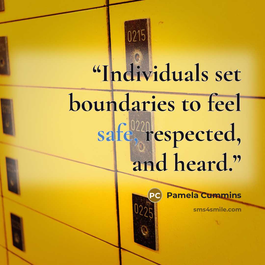 “Individuals set boundaries to feel safe, respected, and heard.” quote by Pamela Cummins