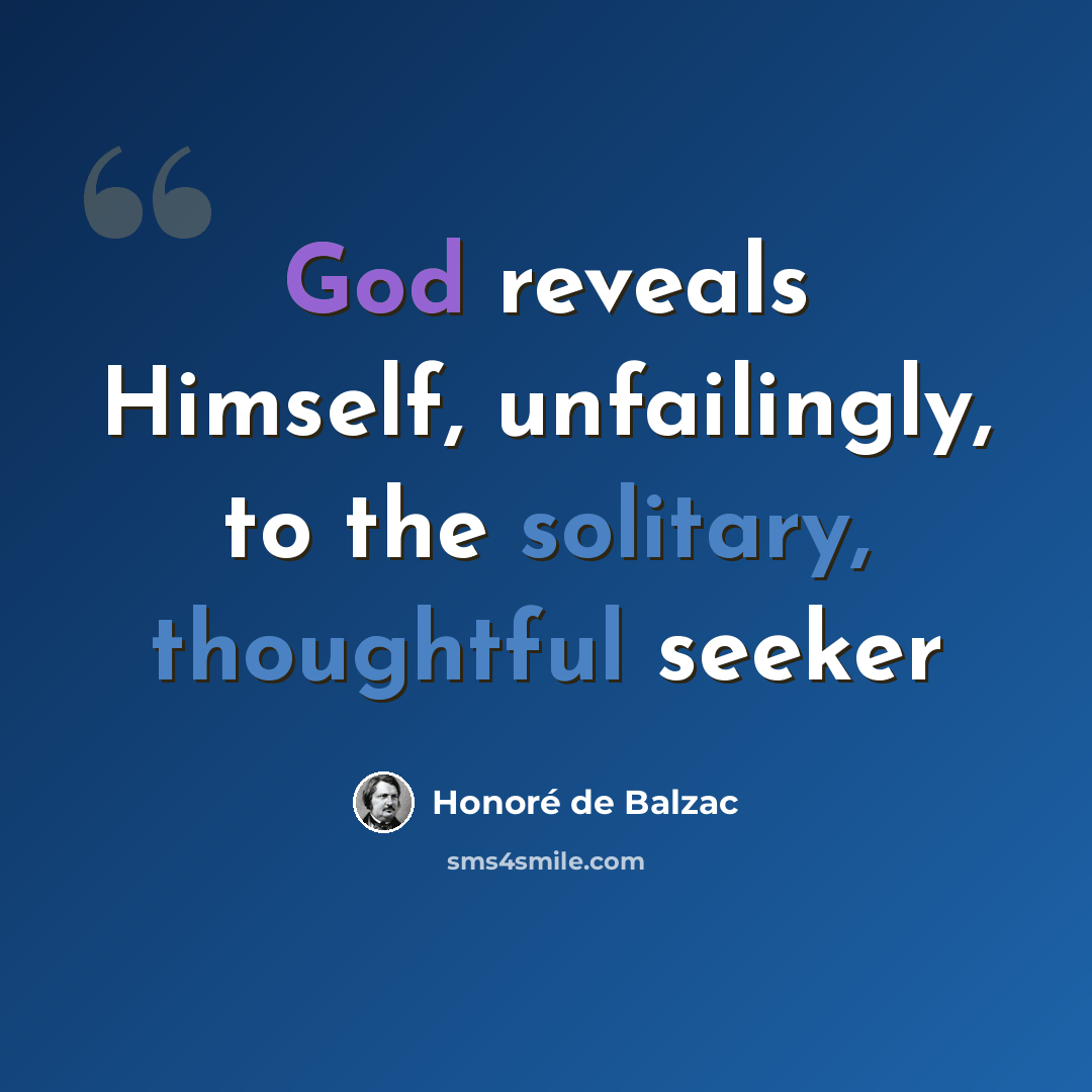 “God reveals Himself, unfailingly, to the solitary, thoughtful seeker” quote by Honore de Balzac