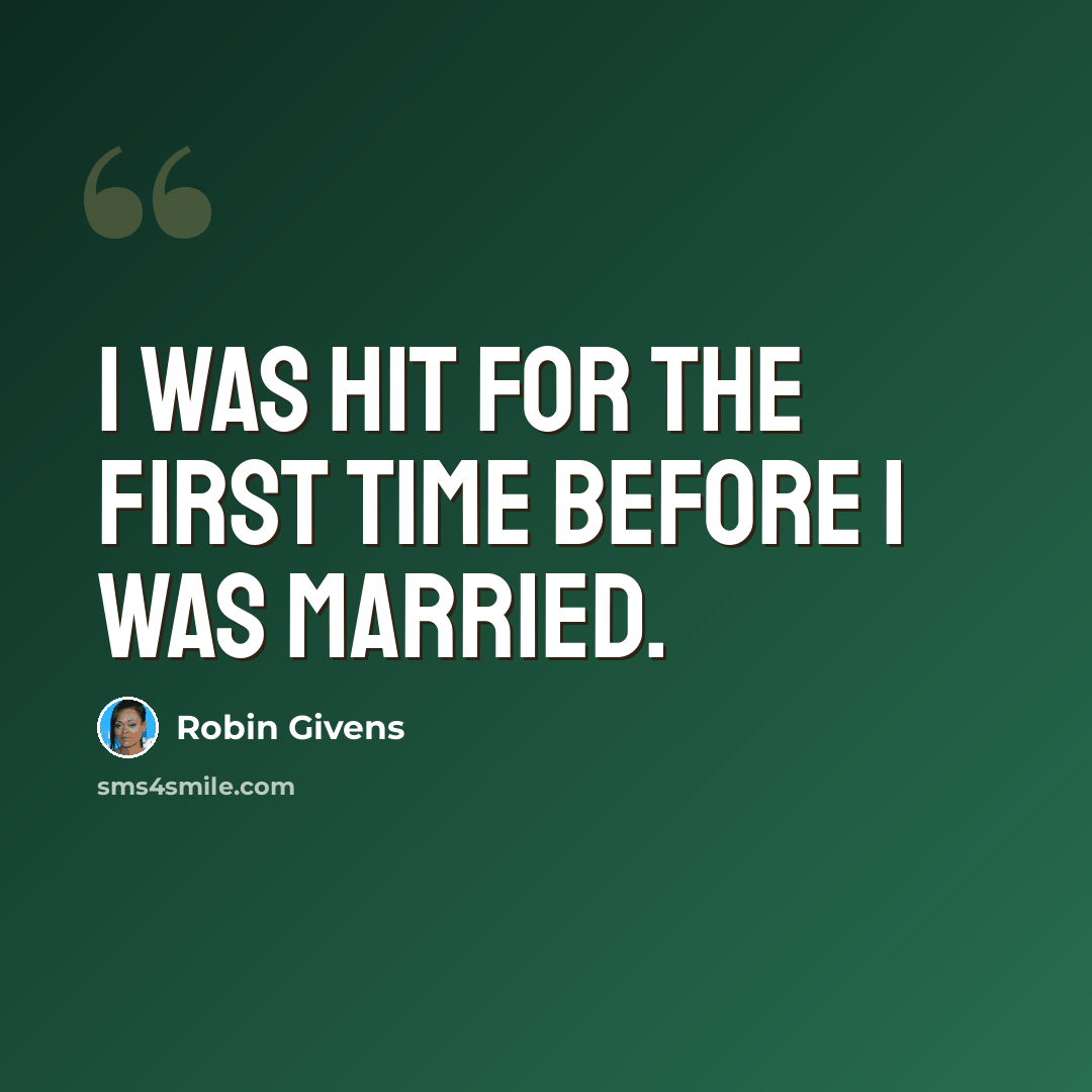 “I was hit for the first time before I was married.” quote by Robin Givens