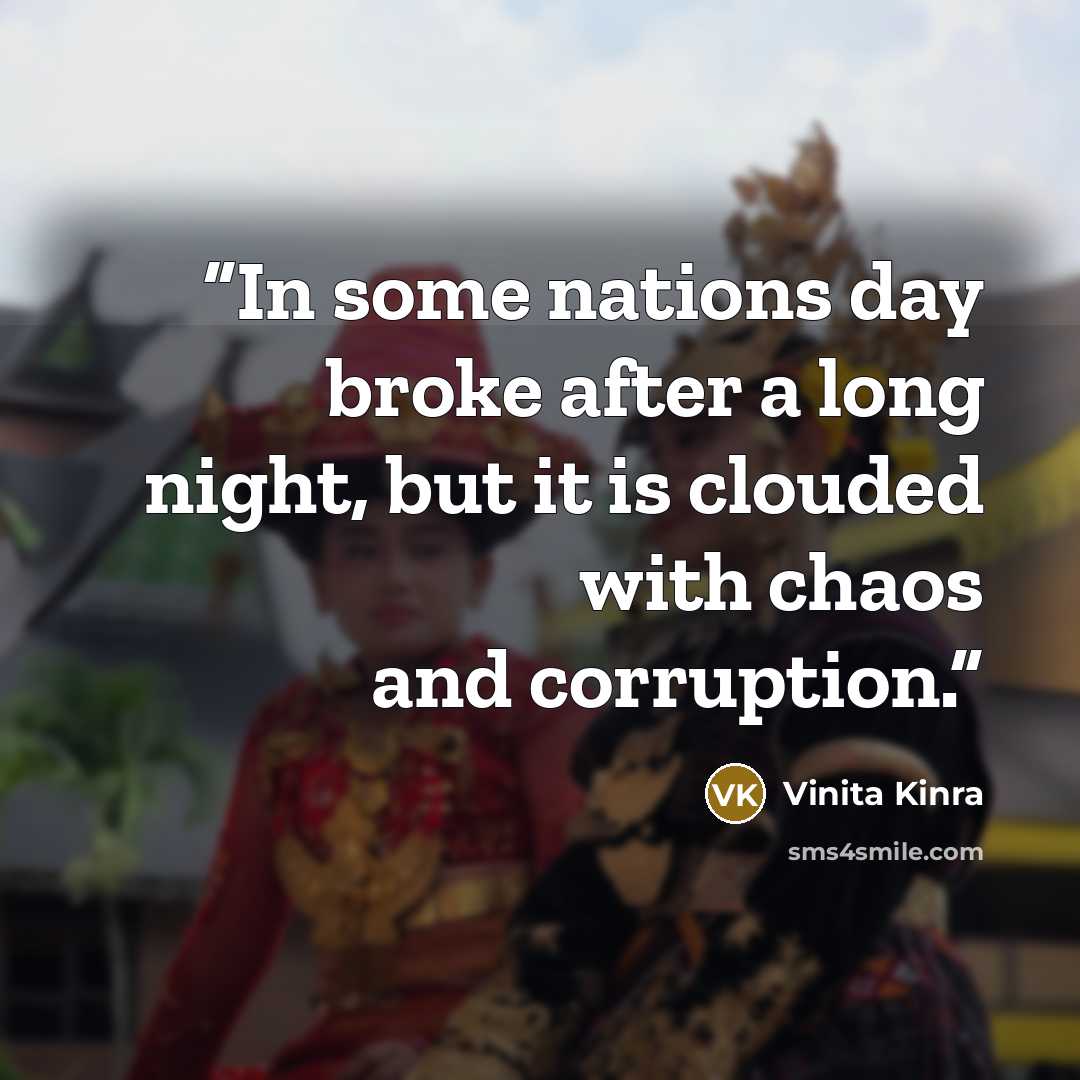 “In some nations day broke after a long night, but it is clouded with chaos and corruption.” quote by Vinita Kinra