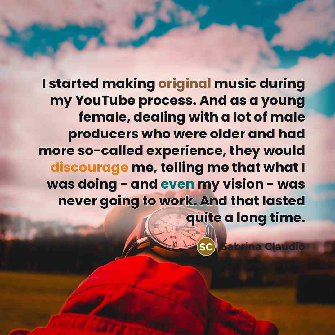 “I started making original music during my YouTube process. And as a young female, dealing with a lot of male producers who were older and had more so-called experience, they would discourage me, telling me that what I was doing - and even my vision - was never going to work. And that lasted quite…” quote by Sabrina Claudio