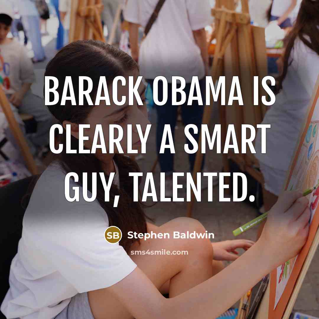 “Barack Obama is clearly a smart guy, talented.” quote by Stephen Baldwin