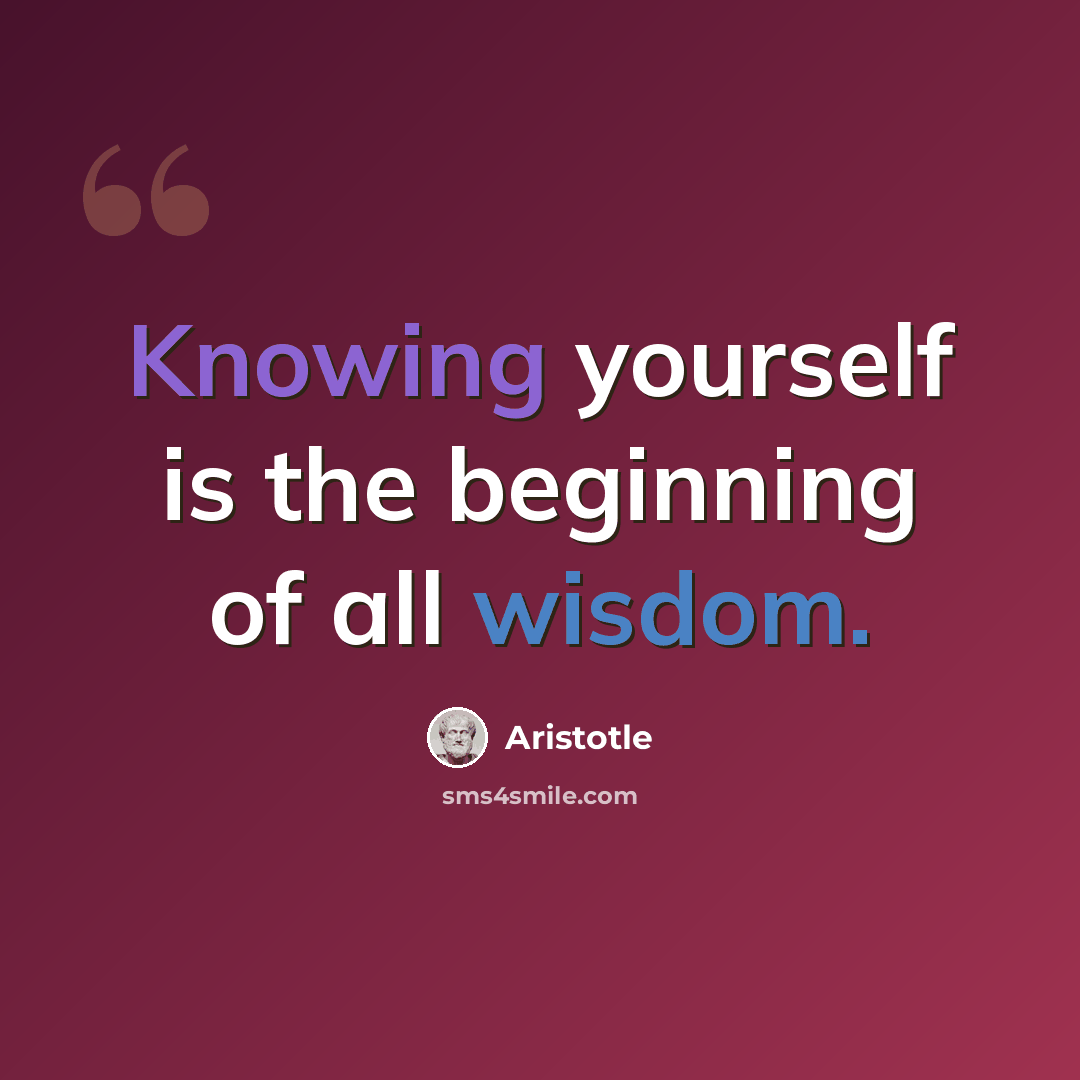 “Knowing yourself is the beginning of all wisdom.” quote by Aristotle