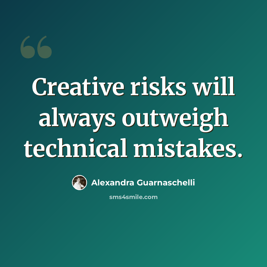 “Creative risks will always outweigh technical mistakes.” quote by Alexandra Guarnaschelli