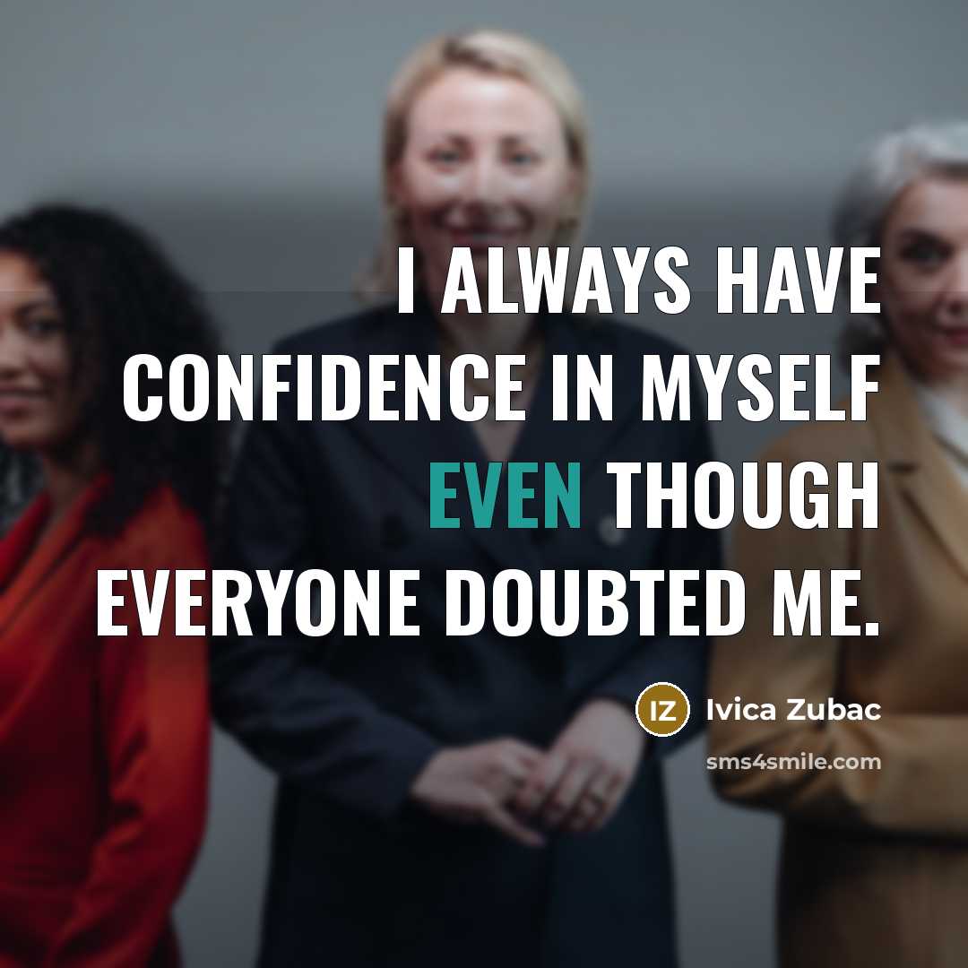 “I always have confidence in myself even though everyone doubted me.” quote by Ivica Zubac
