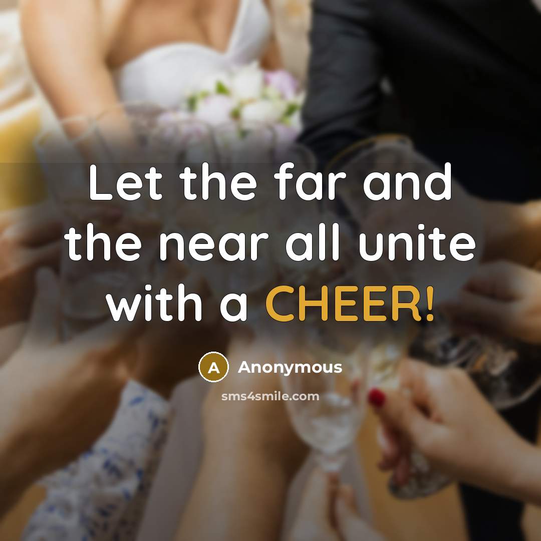“Let the far and the near all unite with a CHEER!” quote by Anonymous