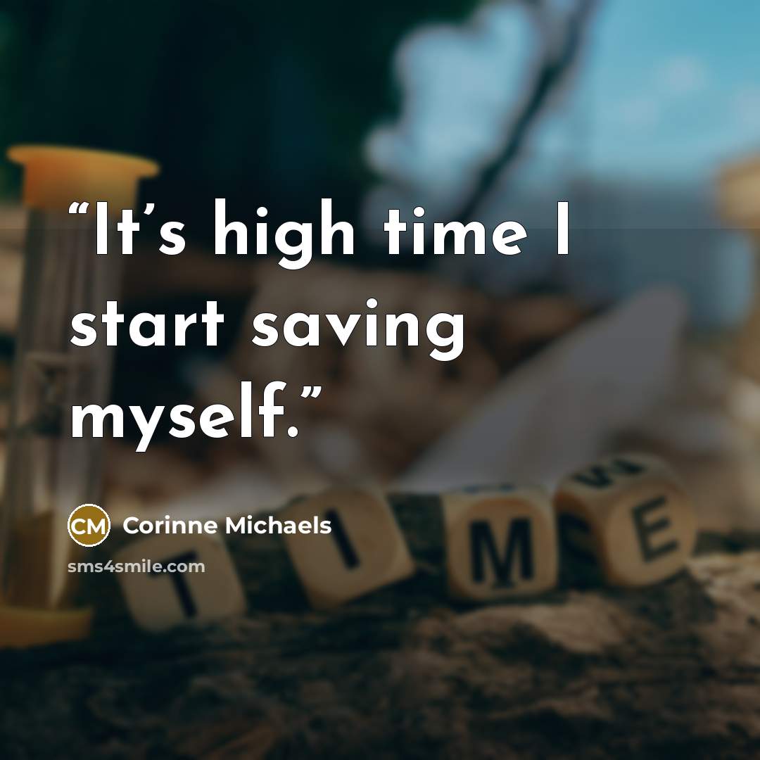 “It’s high time I start saving myself.” quote by Corinne Michaels