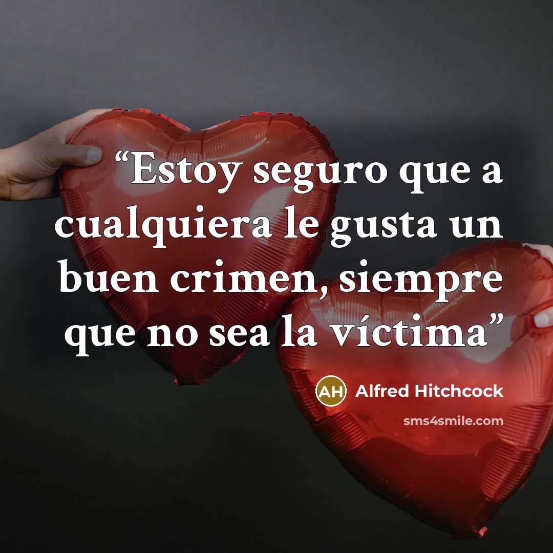 “Estoy seguro que a cualquiera le gusta un buen crimen, siempre que no sea la víctima” quote by Alfred Hitchcock