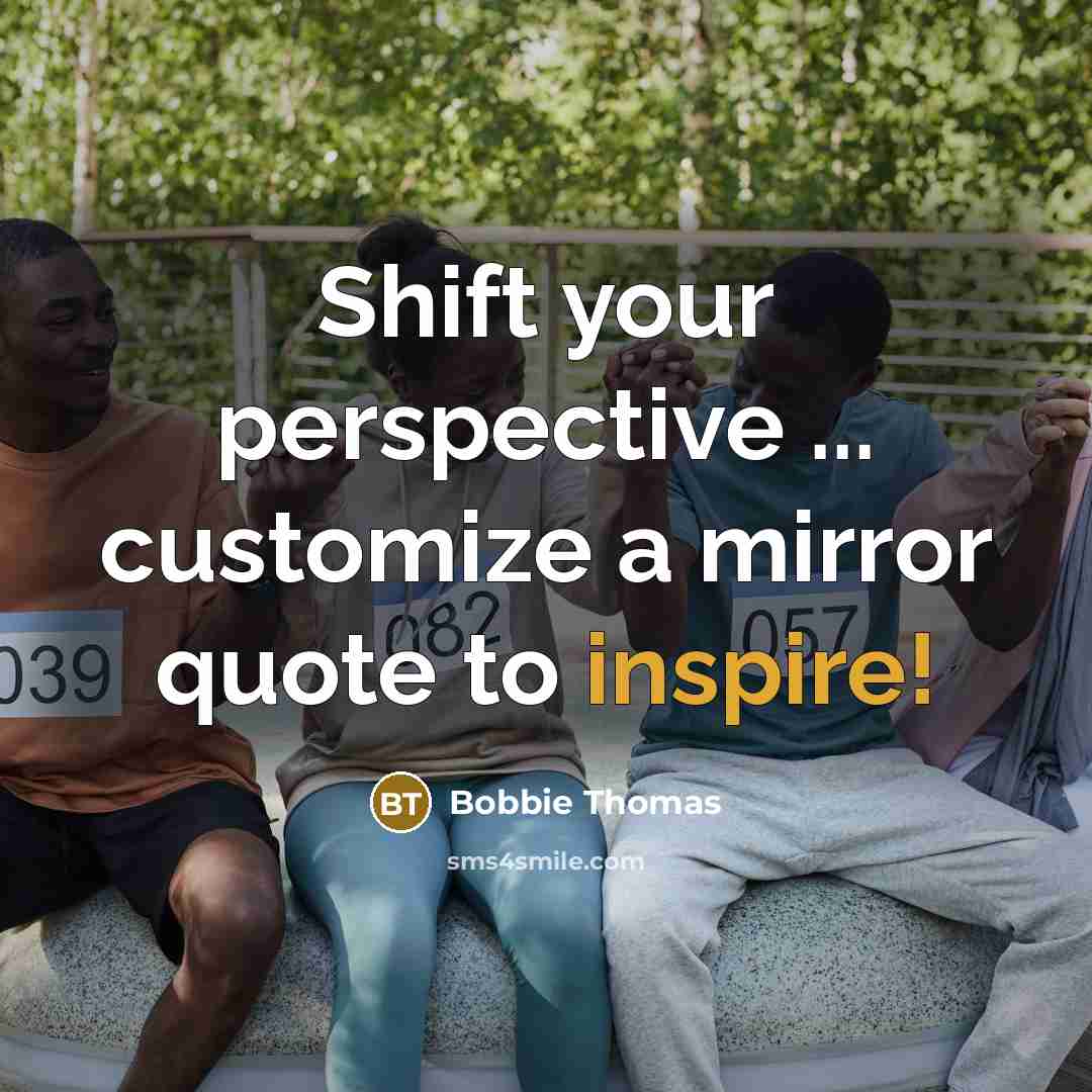 “Shift your perspective ... customize a mirror quote to inspire!” quote by Bobbie Thomas