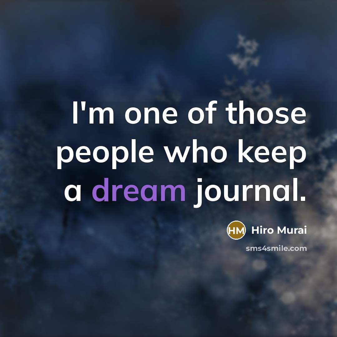 “I'm one of those people who keep a dream journal.” quote by Hiro Murai