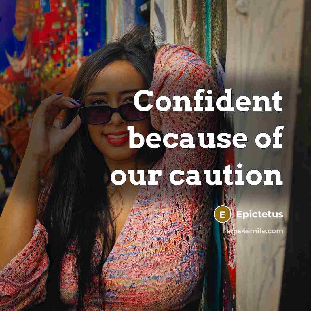 “Confident because of our caution” quote by Epictetus