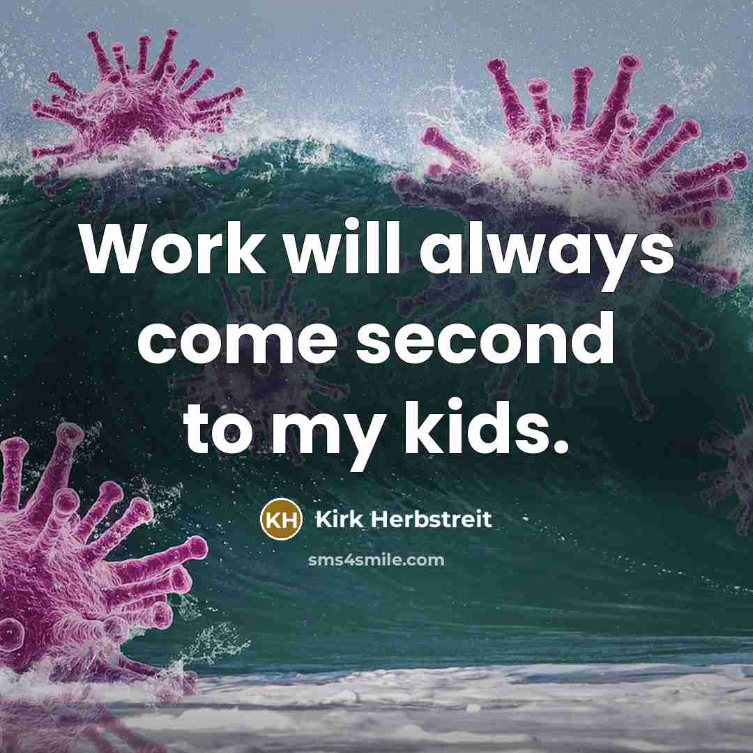 “Work will always come second to my kids.” quote by Kirk Herbstreit