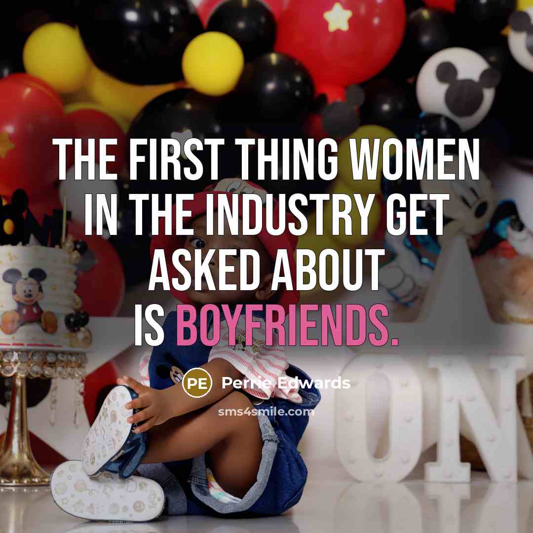 “The first thing women in the industry get asked about is boyfriends.” quote by Perrie Edwards