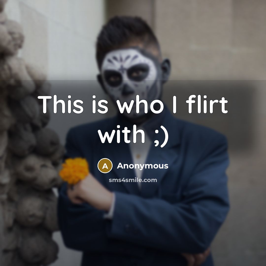 “This is who I flirt with ;)” quote by Anonymous