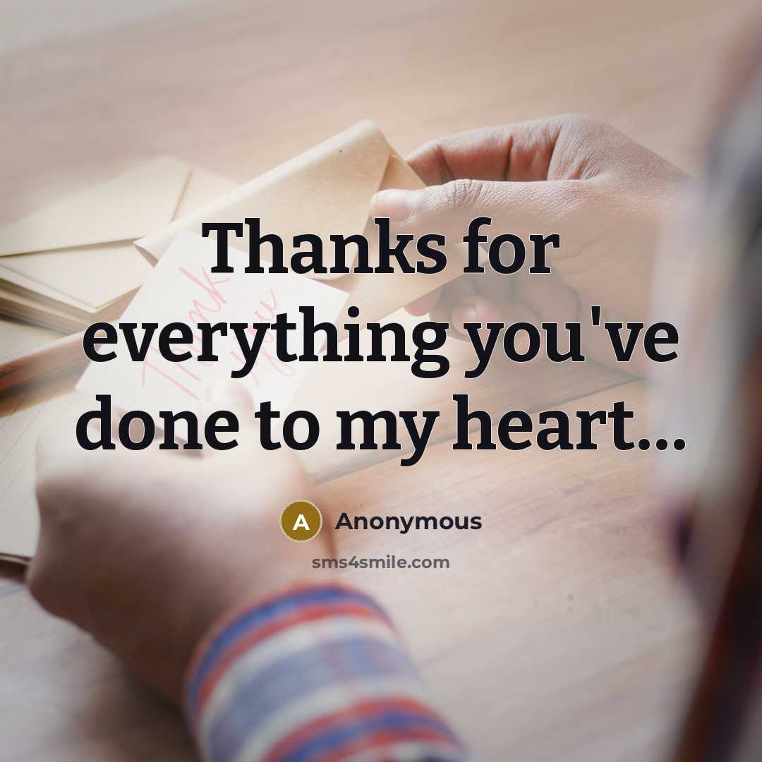 “Thanks for everything you've done to my heart…” quote by Anonymous