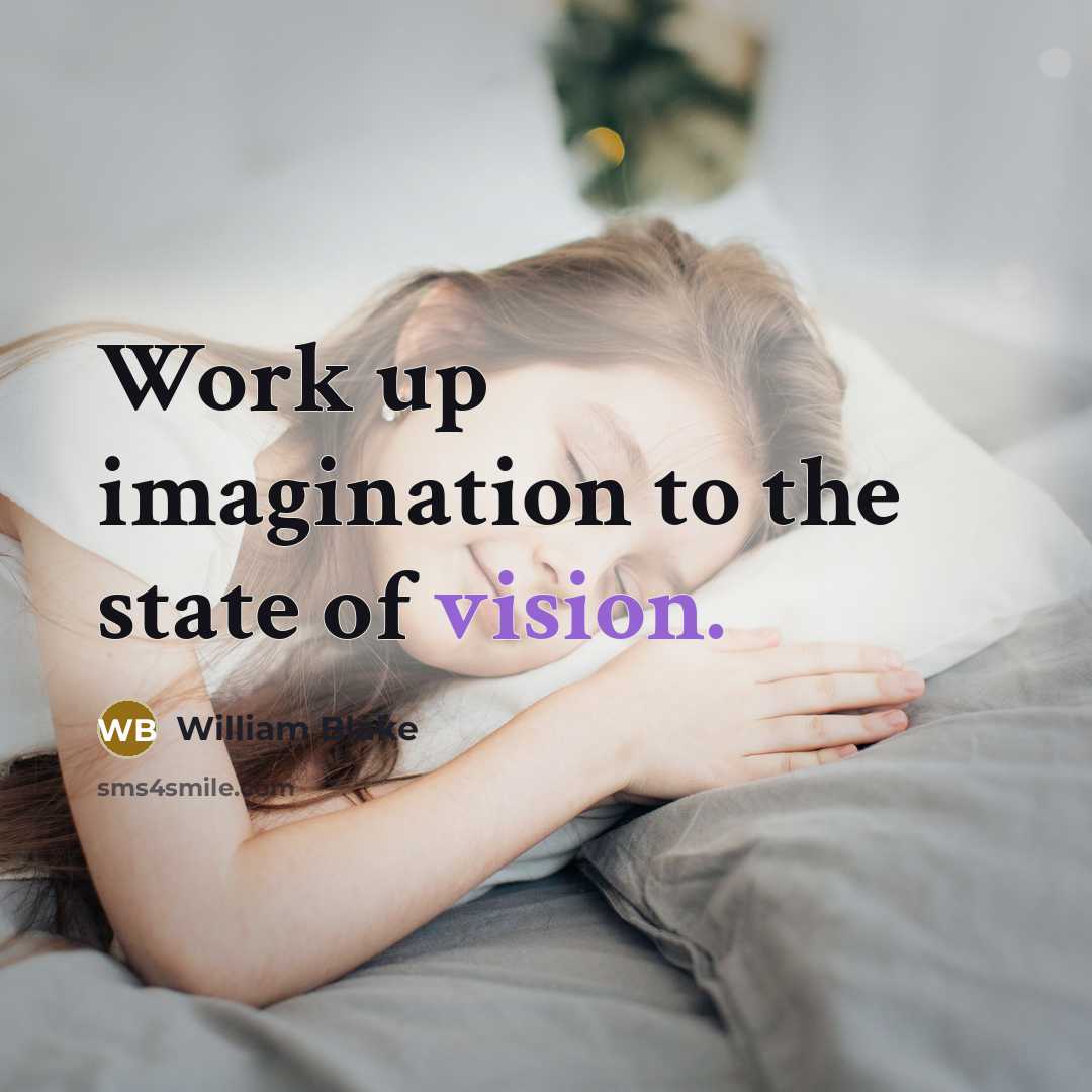 “Work up imagination to the state of vision.” quote by William Blake