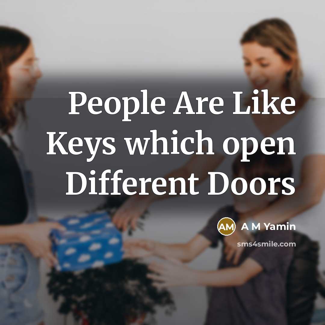 “People Are Like Keys which open Different Doors” quote by A M Yamin