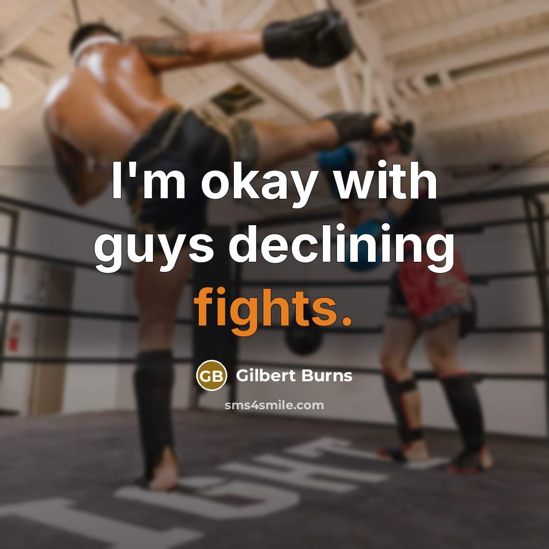 “I'm okay with guys declining fights.” quote by Gilbert Burns