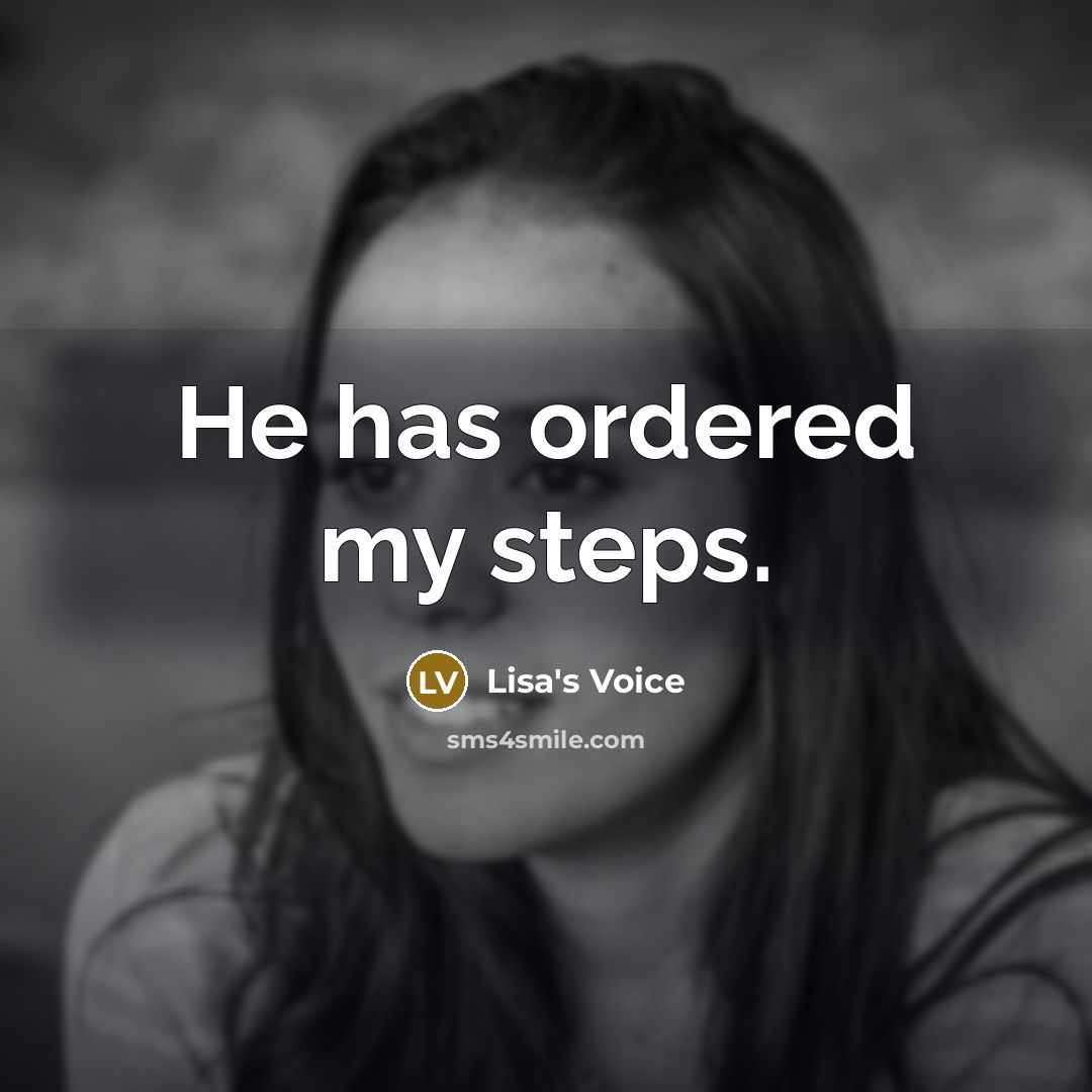 “He has ordered my steps.” quote by Lisa's Voice
