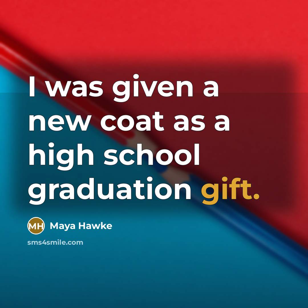 “I was given a new coat as a high school graduation gift.” quote by Maya Hawke
