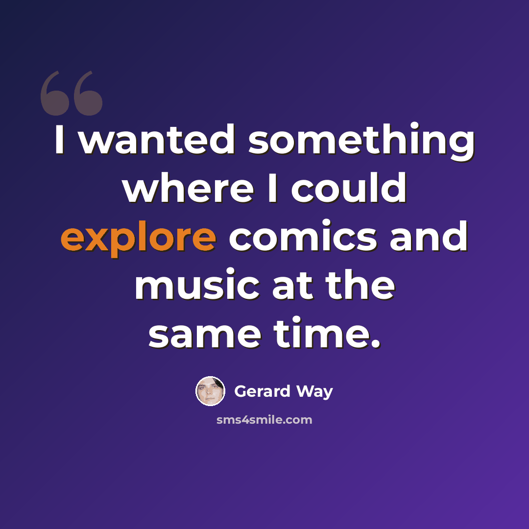 “I wanted something where I could explore comics and music at the same time.” quote by Gerard Way