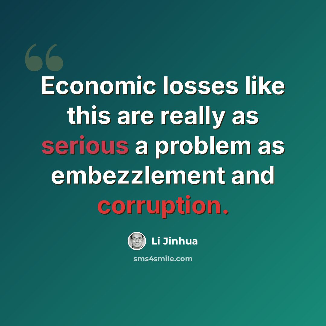 “Economic losses like this are really as serious a problem as embezzlement and corruption.” quote by Li Jinhua