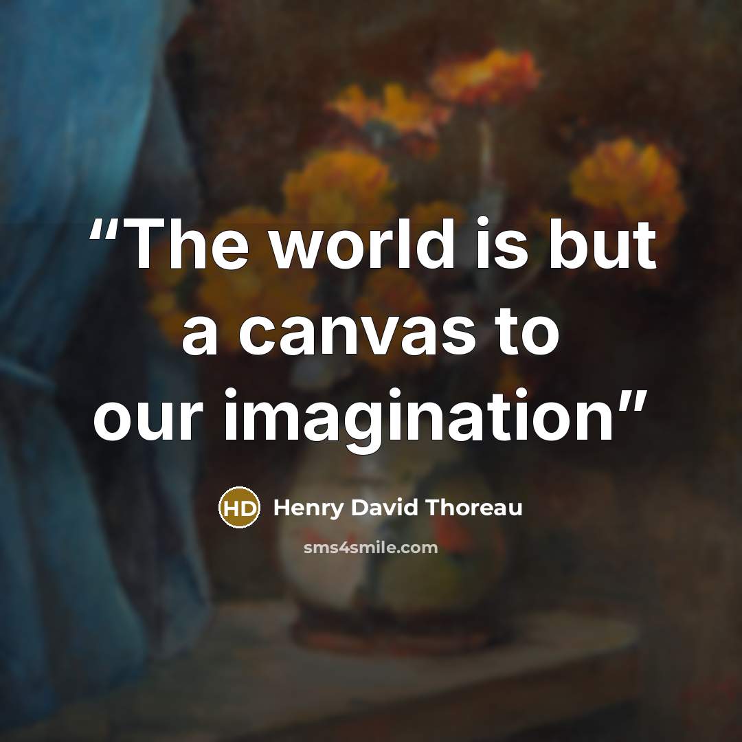 “The world is but a canvas to our imagination” quote by Henry David Thoreau