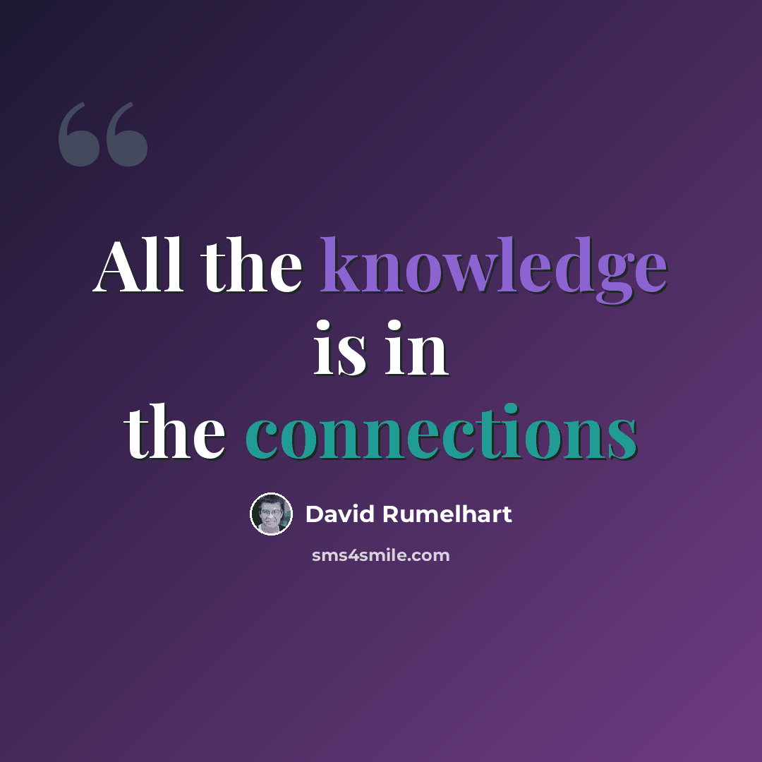 “All the knowledge is in the connections” quote by David Rumelhart