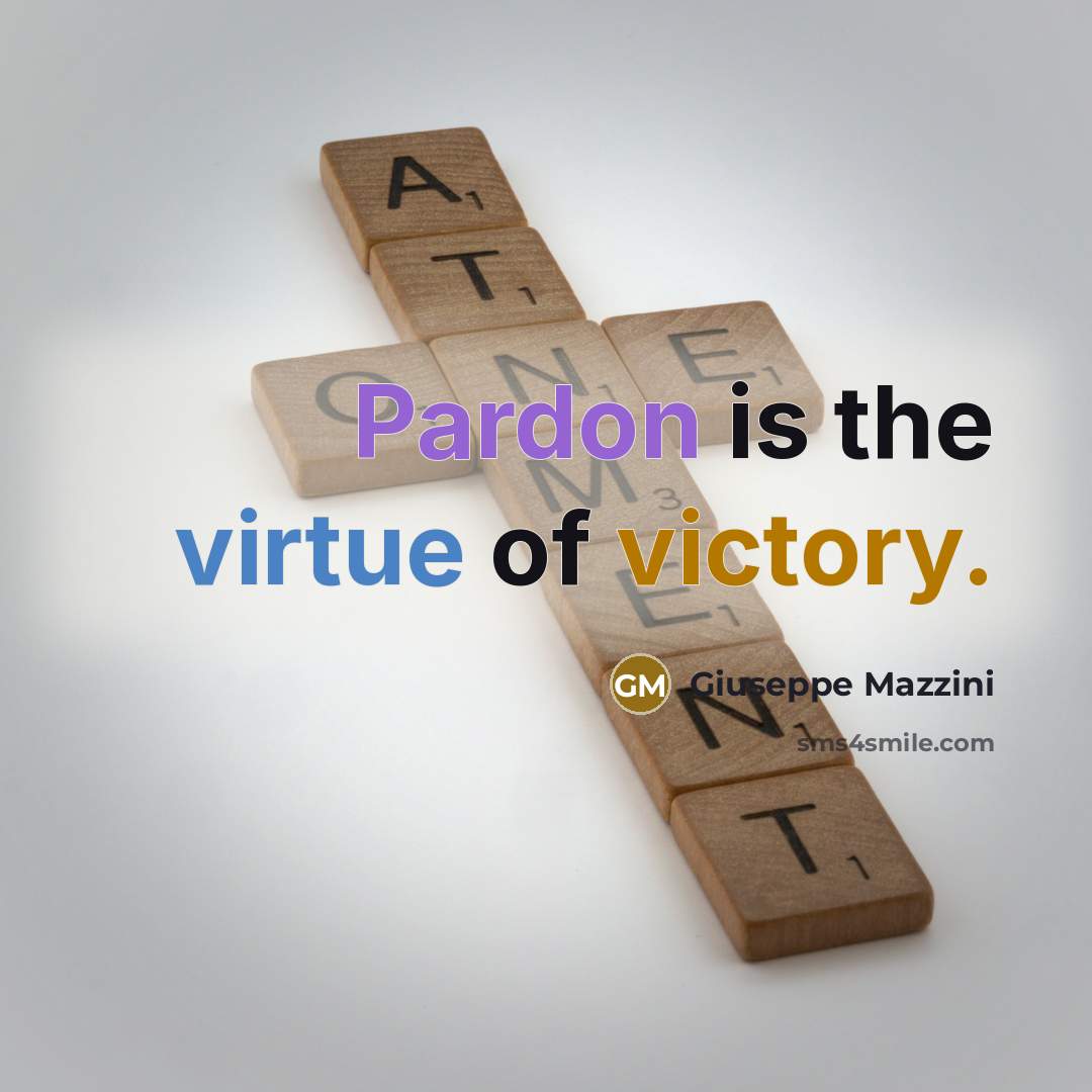 “Pardon is the virtue of victory.” quote by Giuseppe Mazzini
