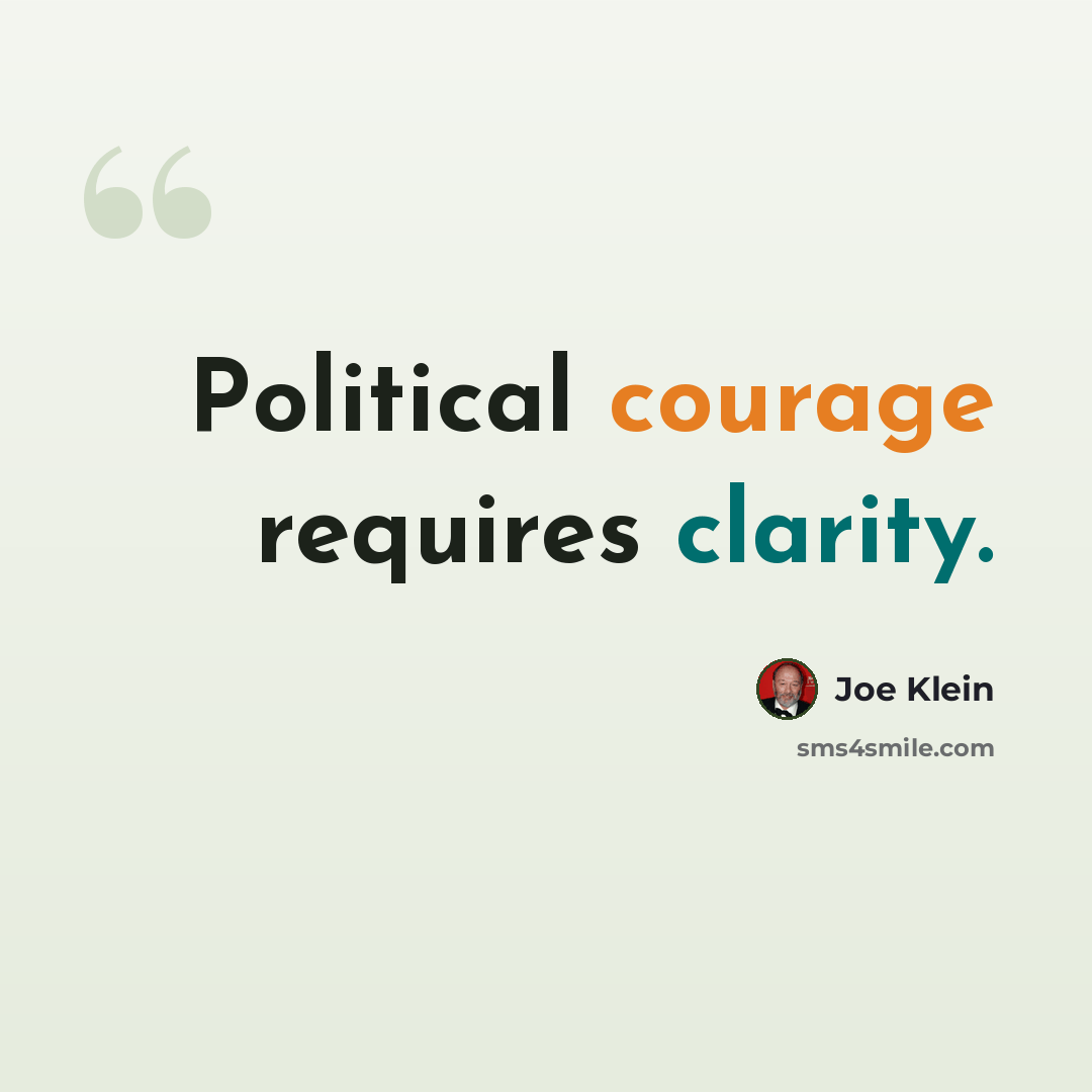 “Political courage requires clarity.” quote by Joe Klein