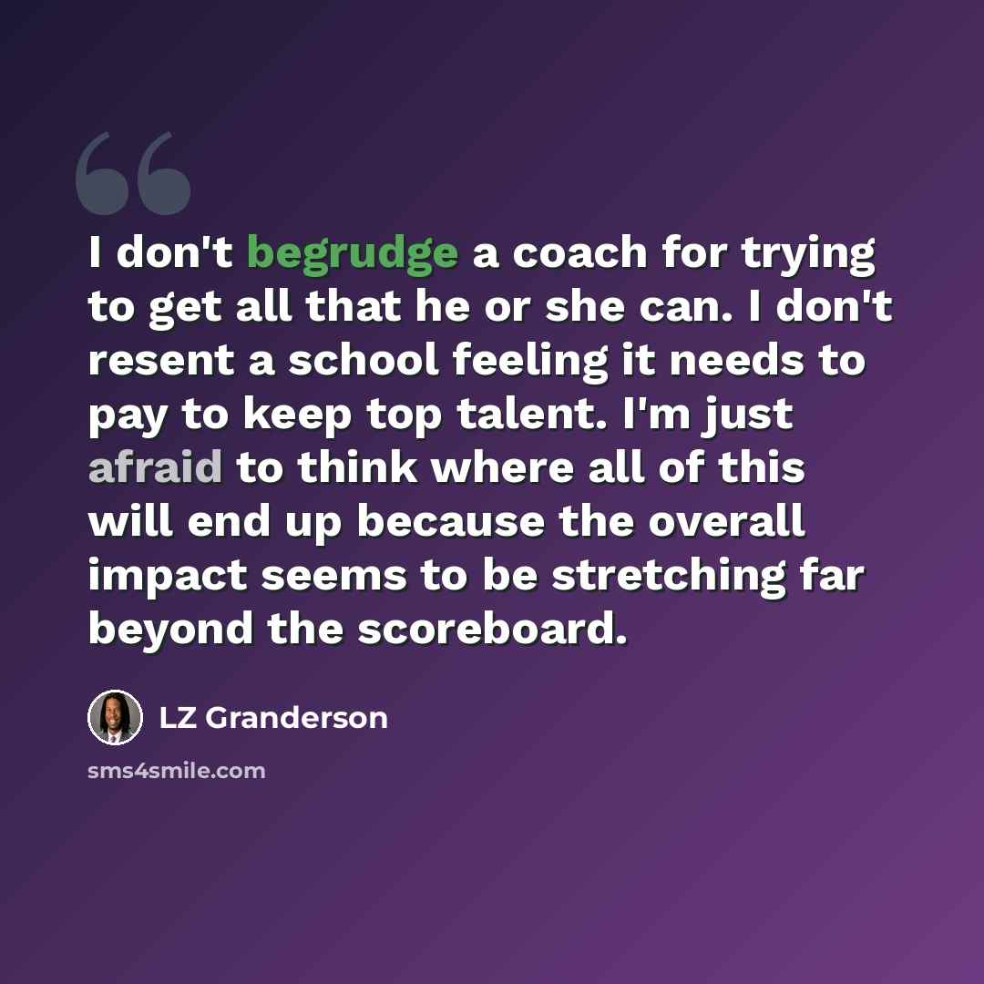 “I don't begrudge a coach for trying to get all that he or she can. I don't resent a school feeling it needs to pay to keep top talent. I'm just afraid to think where all of this will end up because the overall impact seems to be stretching far beyond the scoreboard.” quote by LZ Granderson
