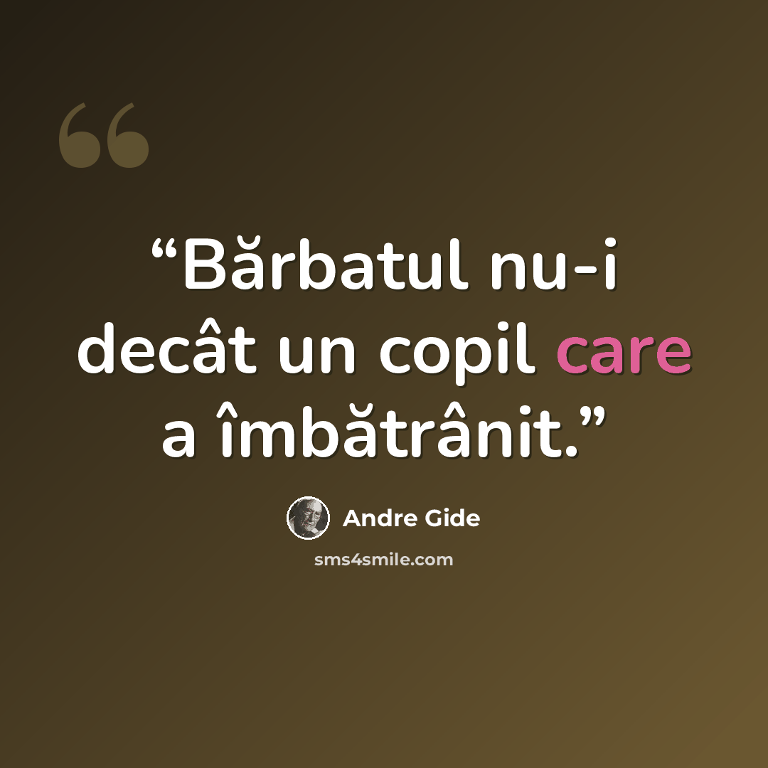 “Bărbatul nu-i decât un copil care a îmbătrânit.” quote by André Gide