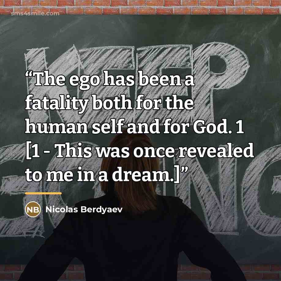 “The ego has been a fatality both for the human self and for God. 1 [1 - This was once revealed to me in a dream.]” quote by Nicolas Berdyaev