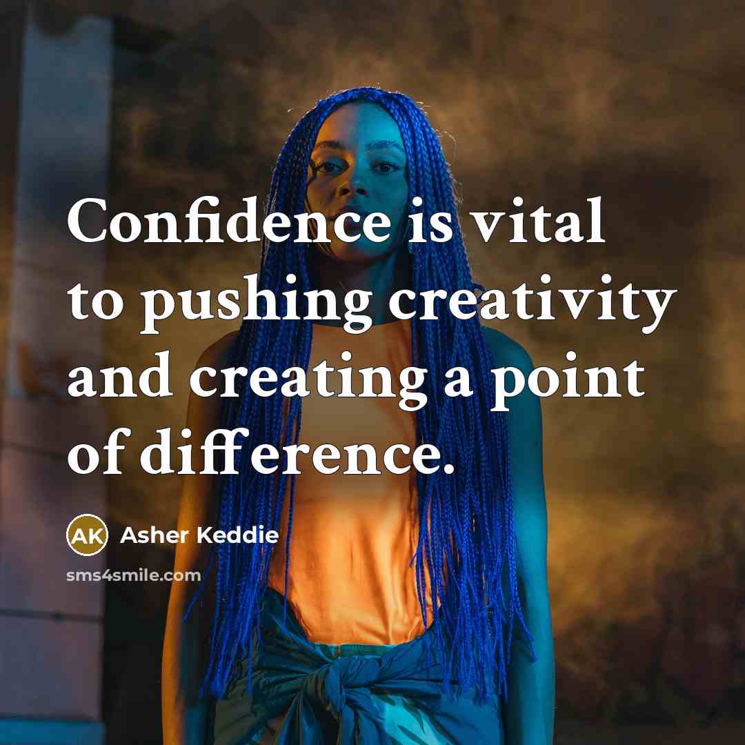“Confidence is vital to pushing creativity and creating a point of difference.” quote by Asher Keddie