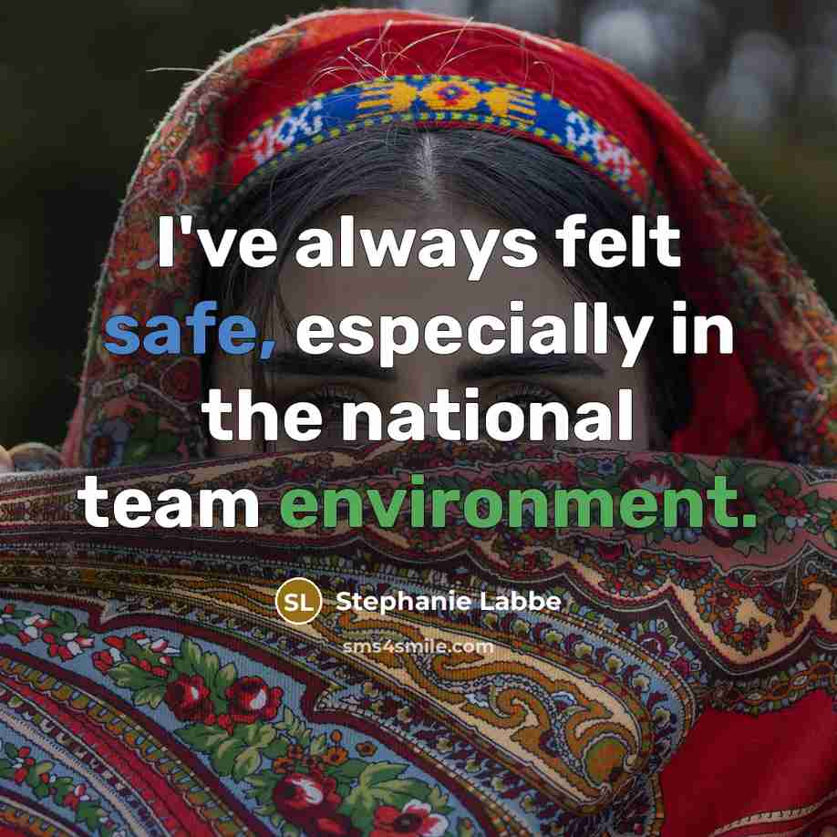 “I've always felt safe, especially in the national team environment.” quote by Stephanie Labbe