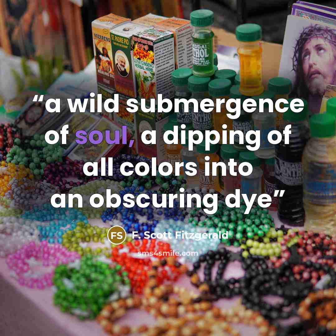 “a wild submergence of soul, a dipping of all colors into an obscuring dye” quote by F. Scott Fitzgerald
