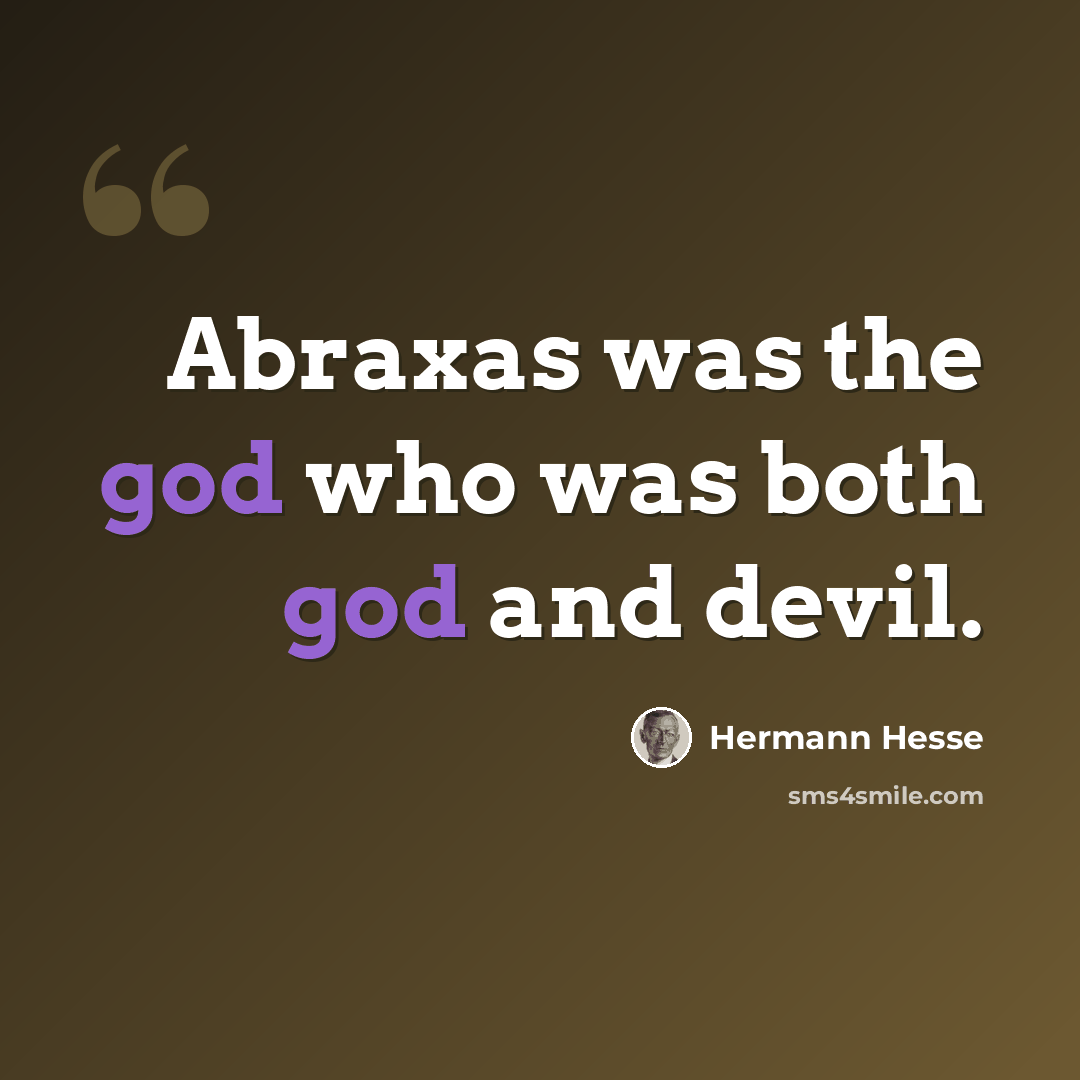 “Abraxas was the god who was both god and devil.” quote by Hermann Hesse