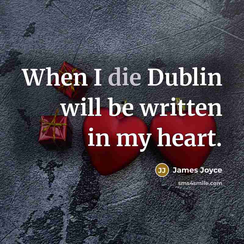 “When I die Dublin will be written in my heart.” quote by James Joyce