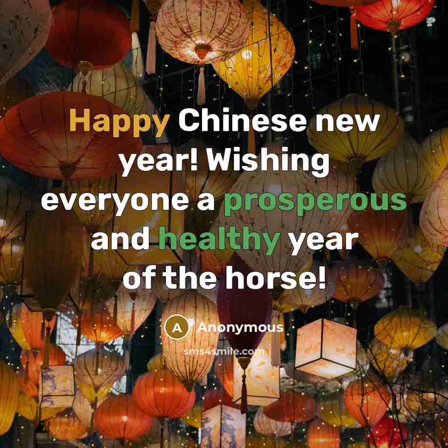 “Happy Chinese new year! Wishing everyone a prosperous and healthy year of the horse!” quote by Anonymous