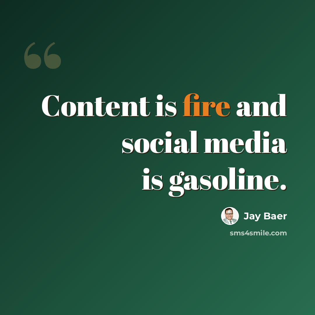 “Content is fire and social media is gasoline.” quote by Jay Baer