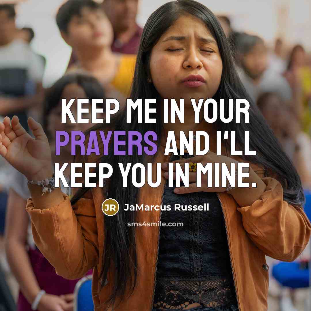 “Keep me in your prayers and I'll keep you in mine.” quote by JaMarcus Russell