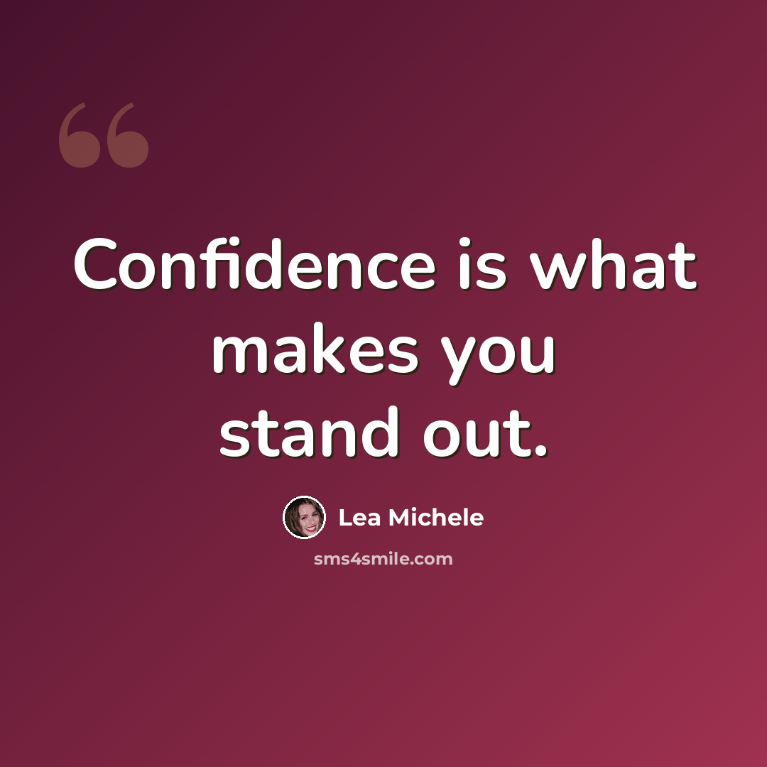 “Confidence is what makes you stand out.” quote by Lea Michele