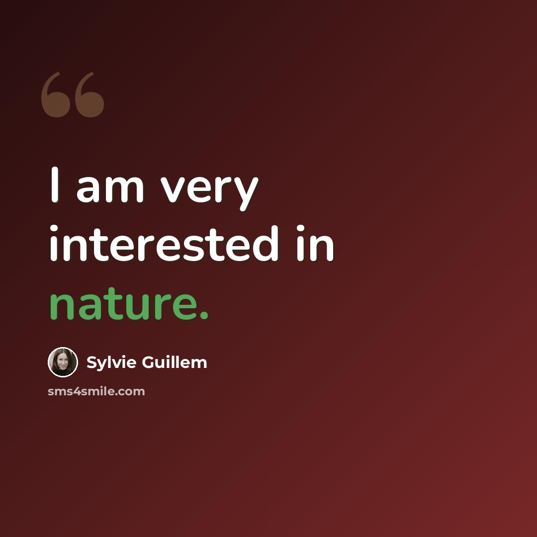 “I am very interested in nature.” quote by Sylvie Guillem