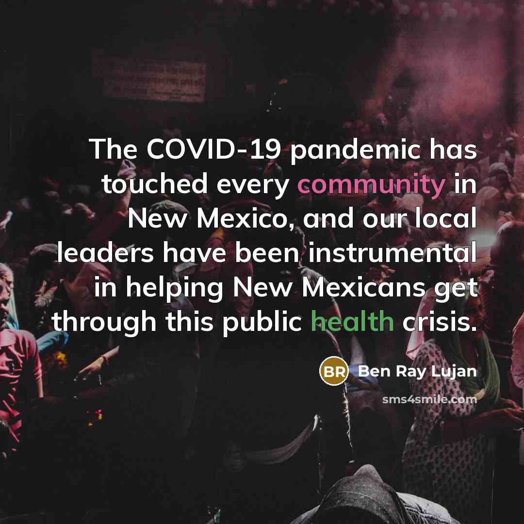 “The COVID-19 pandemic has touched every community in New Mexico, and our local leaders have been instrumental in helping New Mexicans get through this public health crisis.” quote by Ben Ray Lujan