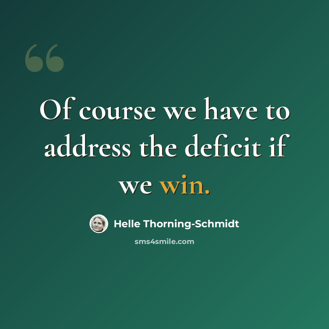“Of course we have to address the deficit if we win.” quote by Helle Thorning-Schmidt
